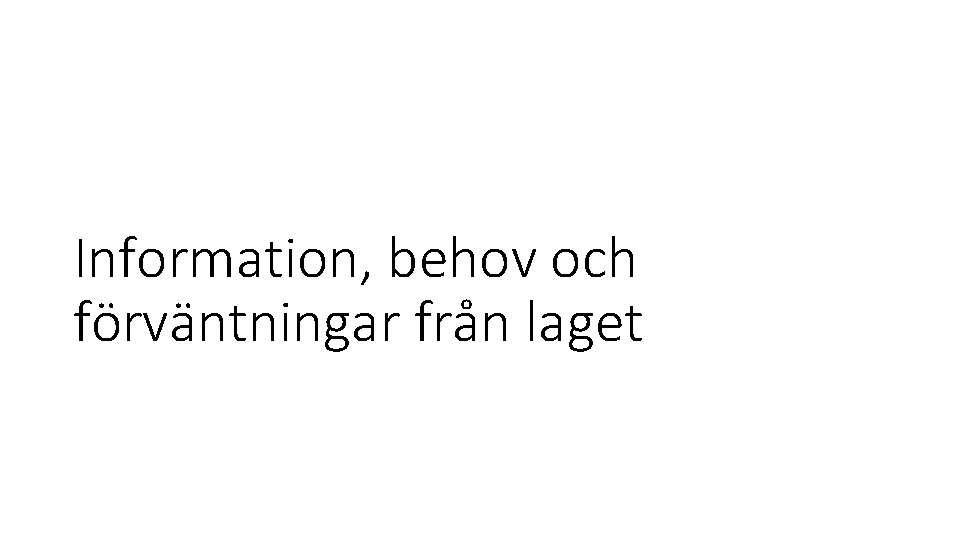 Information, behov och förväntningar från laget 