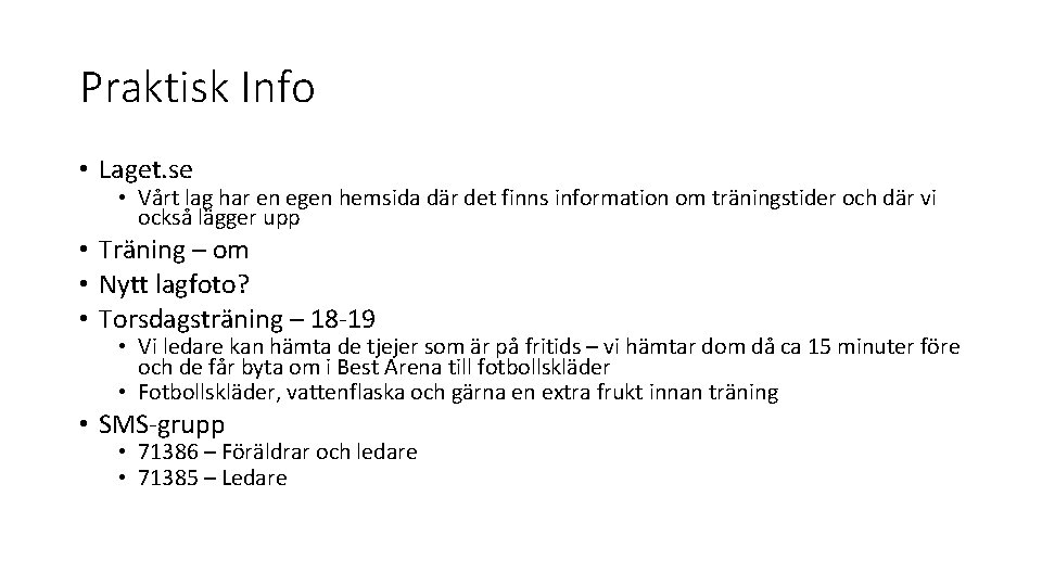 Praktisk Info • Laget. se • Vårt lag har en egen hemsida där det