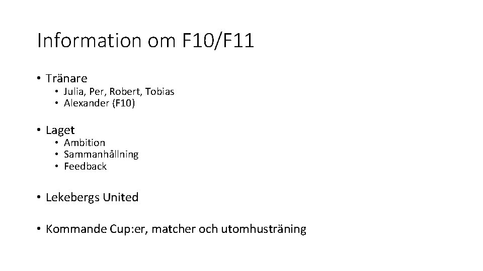 Information om F 10/F 11 • Tränare • Julia, Per, Robert, Tobias • Alexander