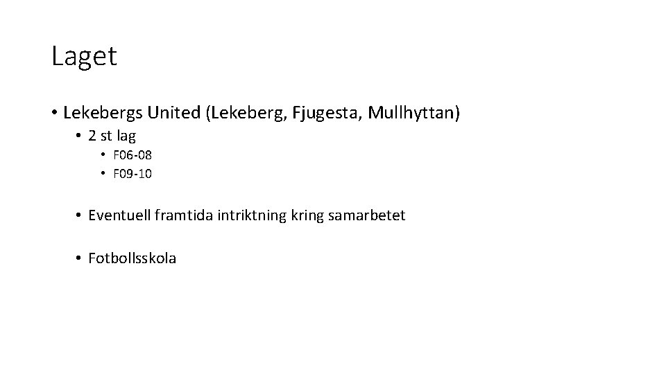 Laget • Lekebergs United (Lekeberg, Fjugesta, Mullhyttan) • 2 st lag • F 06