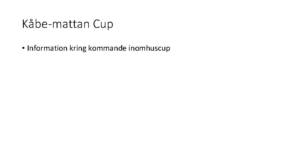 Kåbe-mattan Cup • Information kring kommande inomhuscup 