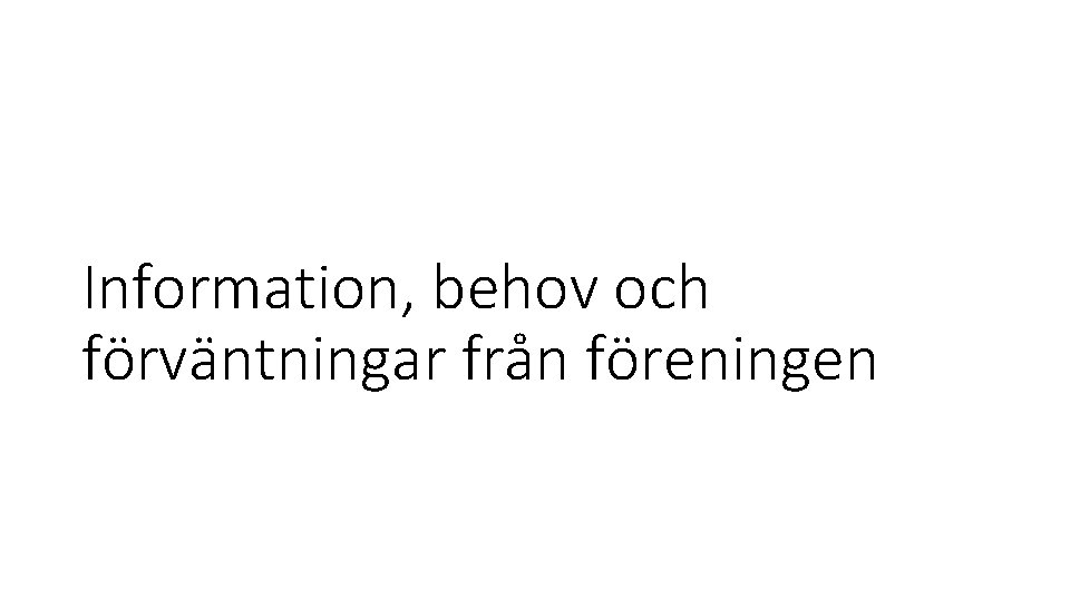 Information, behov och förväntningar från föreningen 