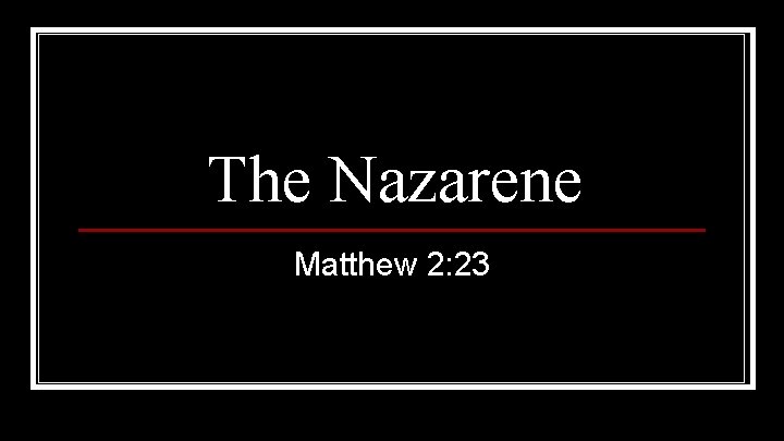 The Nazarene Matthew 2: 23 