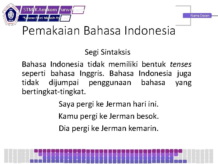 STMIK Amikom Purwokerto “Sarana Pasti Meraih Prestasi” Nama Dosen Pemakaian Bahasa Indonesia Segi Sintaksis