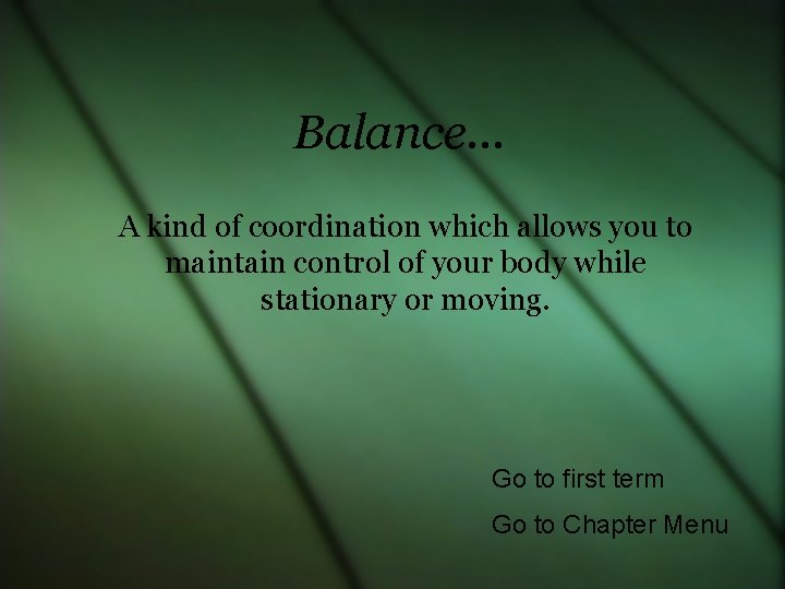 Balance… A kind of coordination which allows you to maintain control of your body