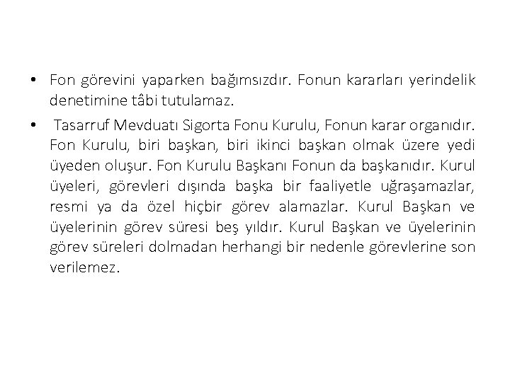  • Fon görevini yaparken bağımsızdır. Fonun kararları yerindelik denetimine tâbi tutulamaz. • Tasarruf