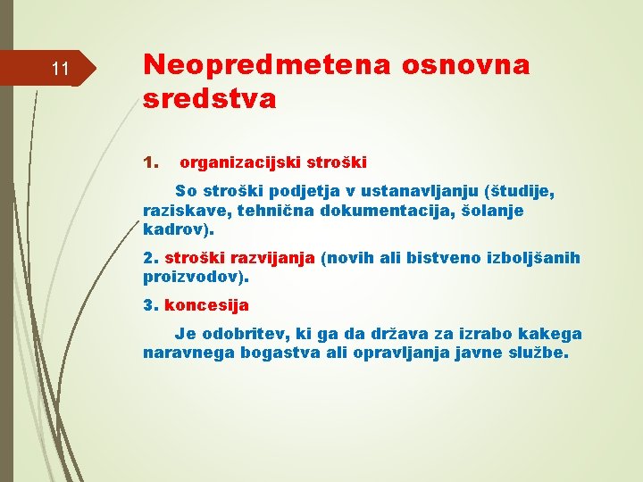 11 Neopredmetena osnovna sredstva 1. organizacijski stroški So stroški podjetja v ustanavljanju (študije, raziskave,