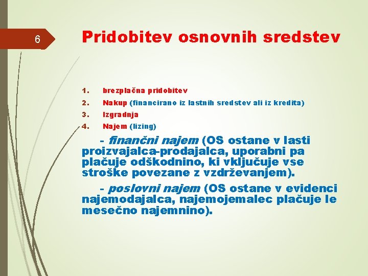 6 Pridobitev osnovnih sredstev 1. brezplačna pridobitev 2. Nakup (financirano iz lastnih sredstev ali