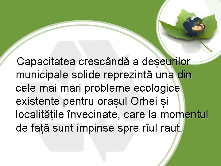 Capacitatea crescândă a deșeurilor municipale solide reprezintă una din cele mai mari probleme ecologice