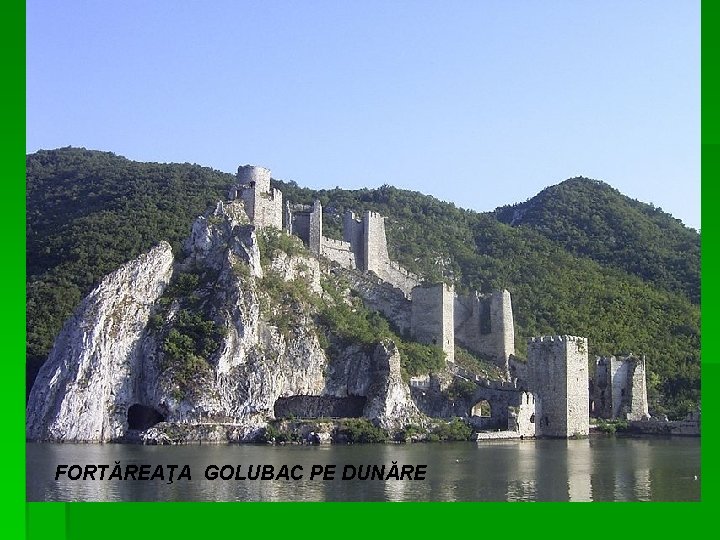 FORTĂREAŢA GOLUBAC PE DUNĂRE 