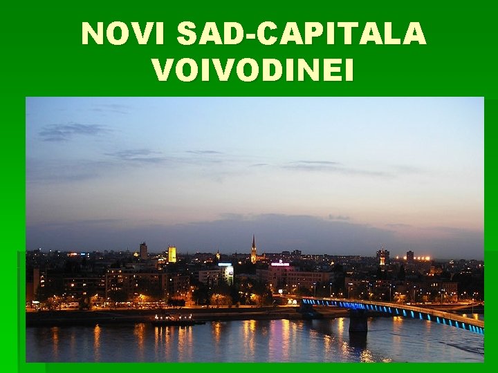 NOVI SAD-CAPITALA VOIVODINEI 