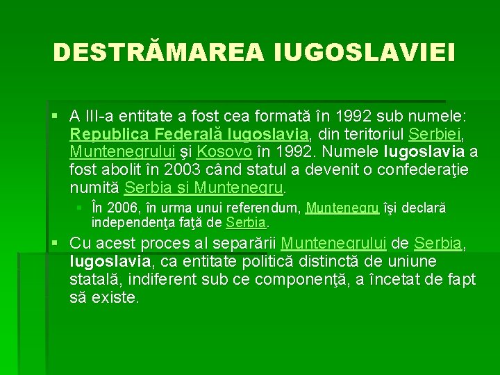 DESTRĂMAREA IUGOSLAVIEI § A III-a entitate a fost cea formată în 1992 sub numele: