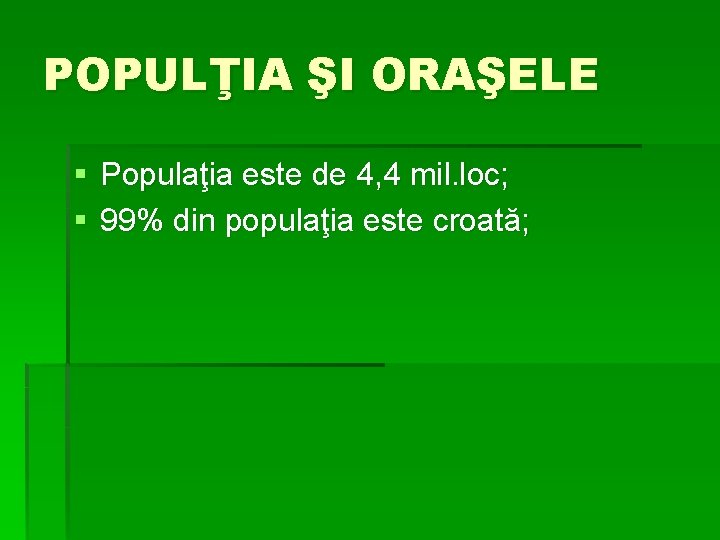 POPULŢIA ŞI ORAŞELE § Populaţia este de 4, 4 mil. loc; § 99% din