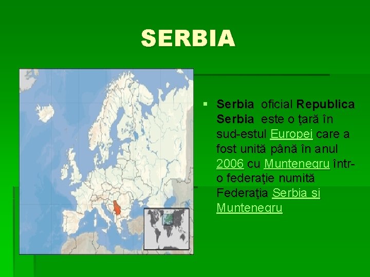 SERBIA § Serbia oficial Republica Serbia este o ţară în sud-estul Europei care a