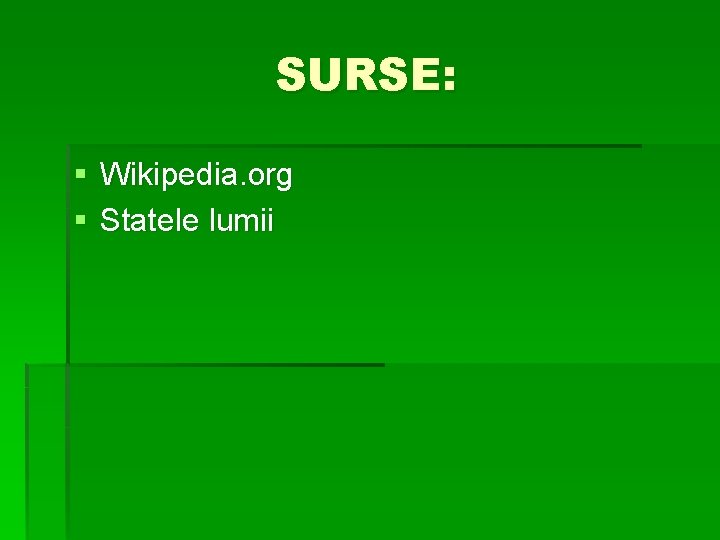 SURSE: § Wikipedia. org § Statele lumii 