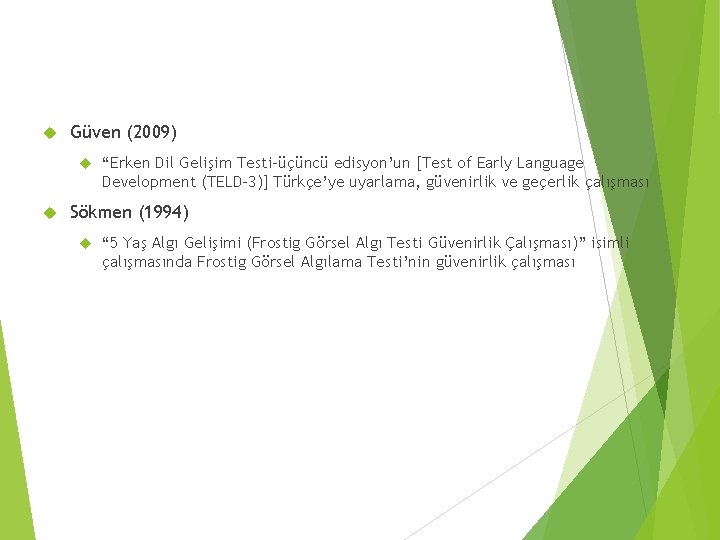  Güven (2009) “Erken Dil Gelişim Testi-üçüncü edisyon’un [Test of Early Language Development (TELD-3)]