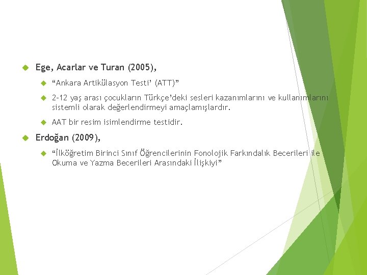  Ege, Acarlar ve Turan (2005), “Ankara Artikülasyon Testi’ (ATT)” 2 -12 yaş arası