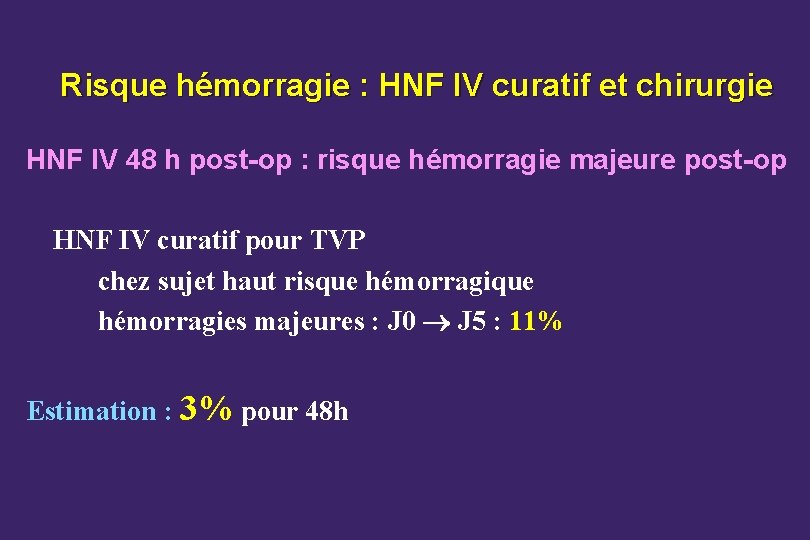 Risque hémorragie : HNF IV curatif et chirurgie HNF IV 48 h post-op :