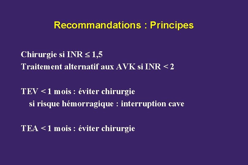 Recommandations : Principes Chirurgie si INR 1, 5 Traitement alternatif aux AVK si INR