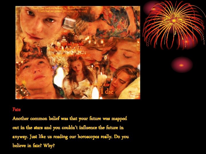 Fate Another common belief was that your future was mapped out in the stars Fate Another common belief was that your future was mapped out in the stars