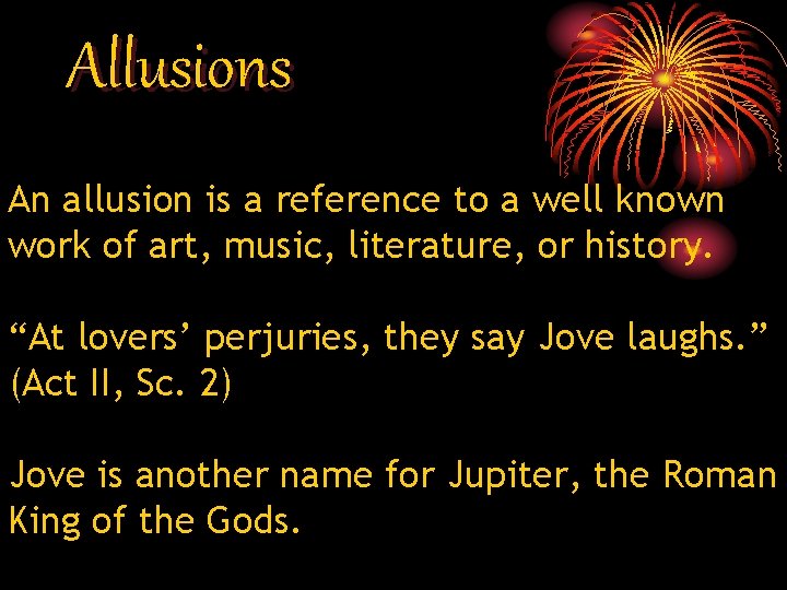 Allusions An allusion is a reference to a well known work of art, music,