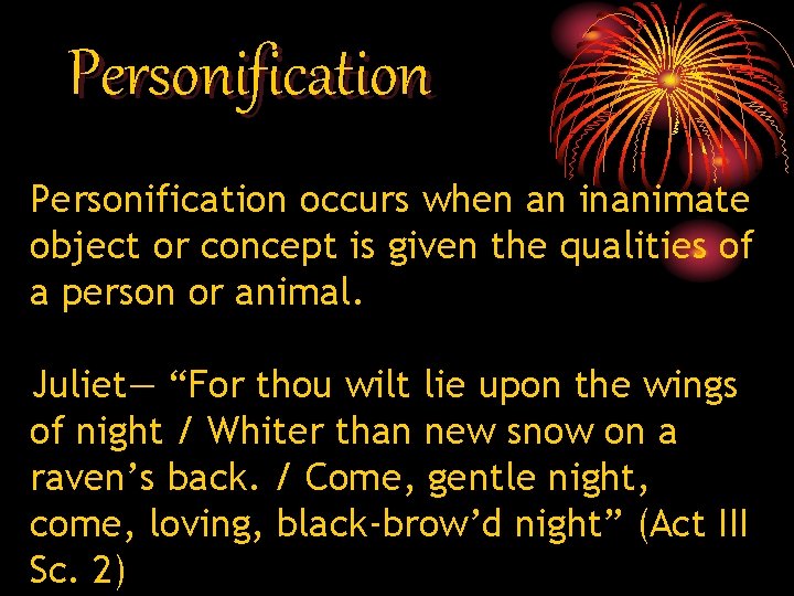 Personification occurs when an inanimate object or concept is given the qualities of a Personification occurs when an inanimate object or concept is given the qualities of a