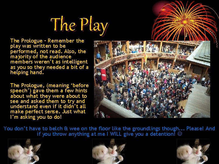 The Play The Prologue – Remember the play was written to be performed, not The Play The Prologue – Remember the play was written to be performed, not