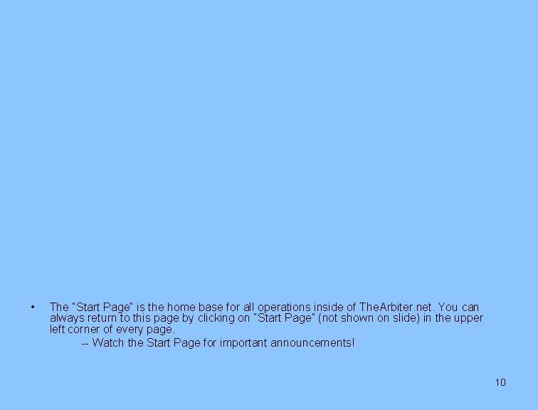  • The “Start Page” is the home base for all operations inside of