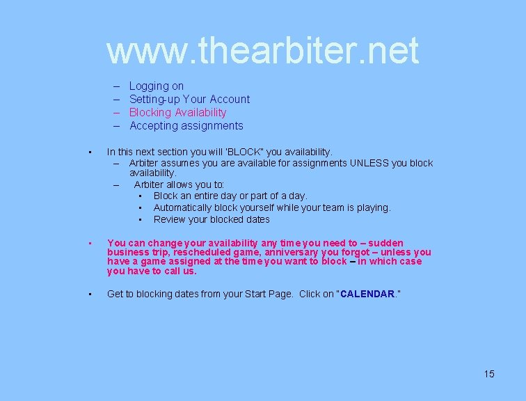 www. thearbiter. net – – Logging on Setting-up Your Account Blocking Availability Accepting assignments