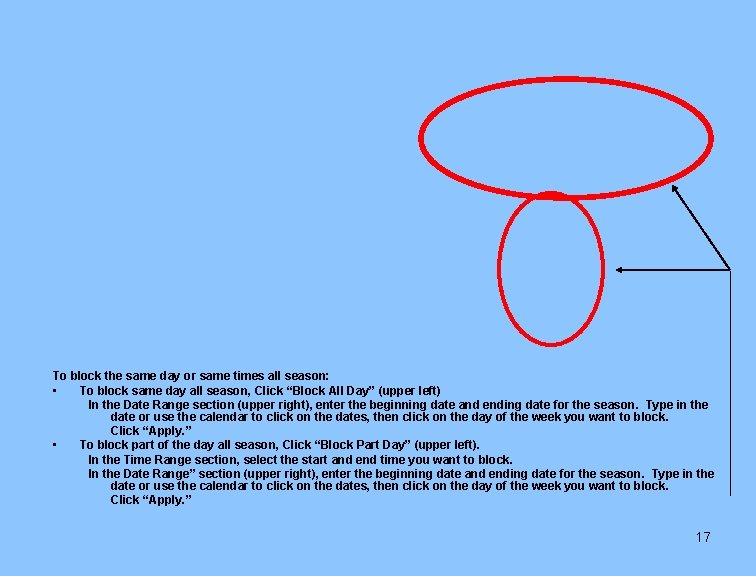 To block the same day or same times all season: • To block same