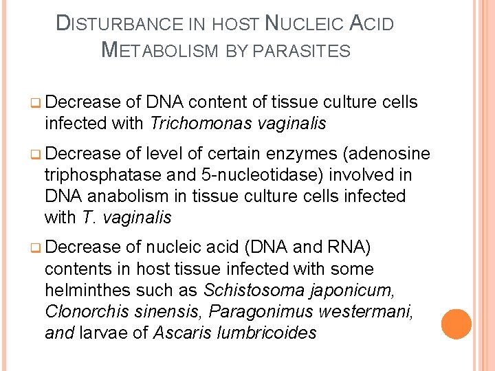 DISTURBANCE IN HOST NUCLEIC ACID METABOLISM BY PARASITES q Decrease of DNA content of