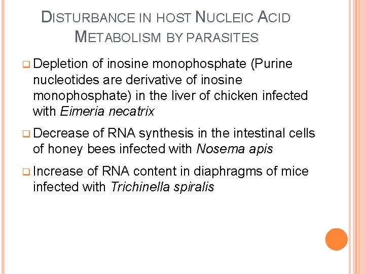 DISTURBANCE IN HOST NUCLEIC ACID METABOLISM BY PARASITES q Depletion of inosine monophosphate (Purine