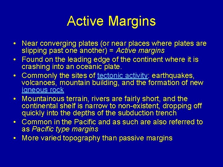 Active Margins • Near converging plates (or near places where plates are slipping past