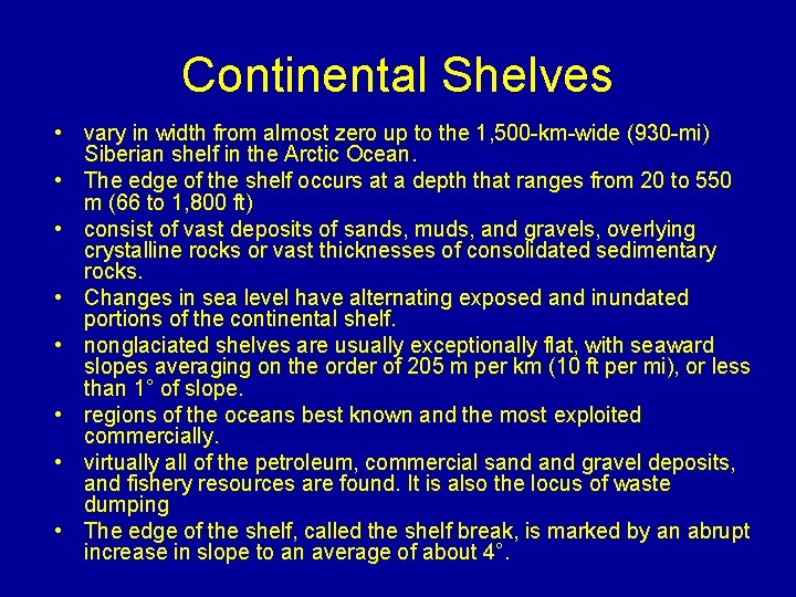 Continental Shelves • vary in width from almost zero up to the 1, 500