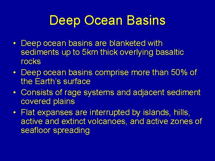 Deep Ocean Basins • Deep ocean basins are blanketed with sediments up to 5