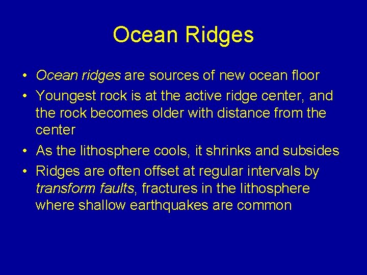 Ocean Ridges • Ocean ridges are sources of new ocean floor • Youngest rock