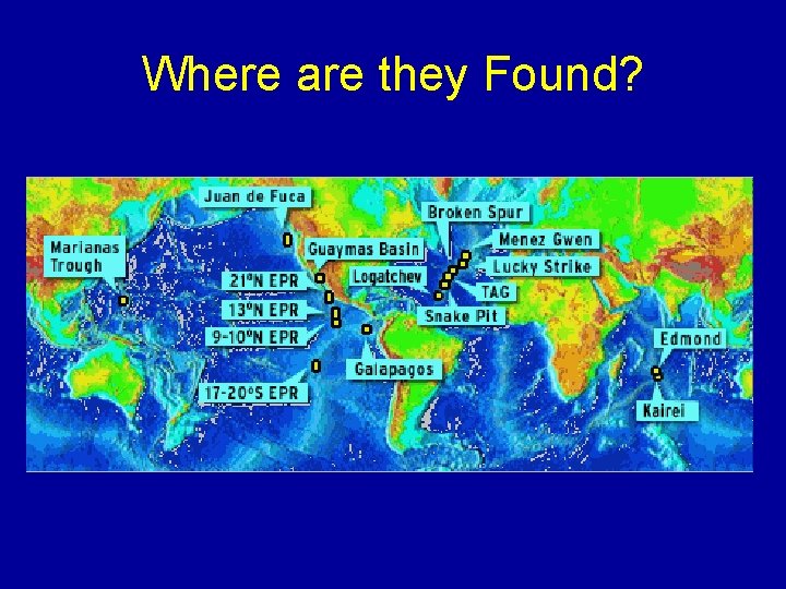 Where are they Found? 