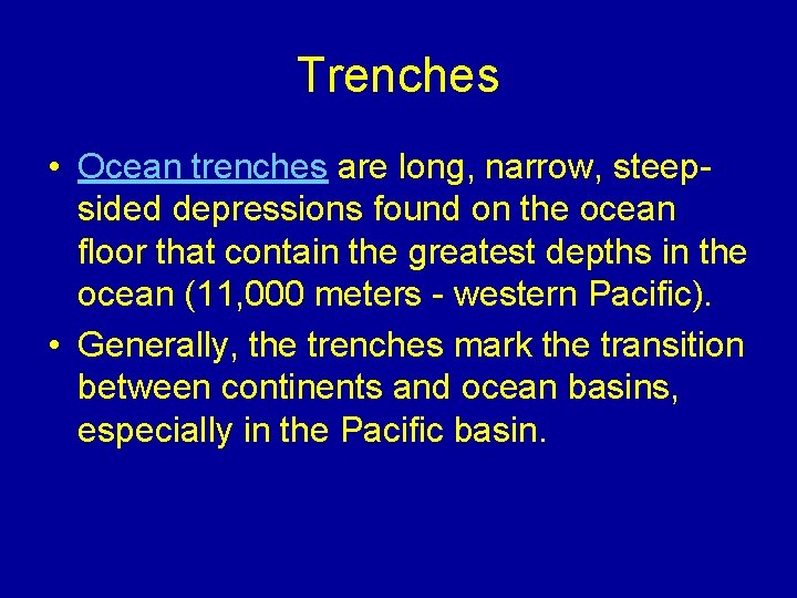 Trenches • Ocean trenches are long, narrow, steepsided depressions found on the ocean floor
