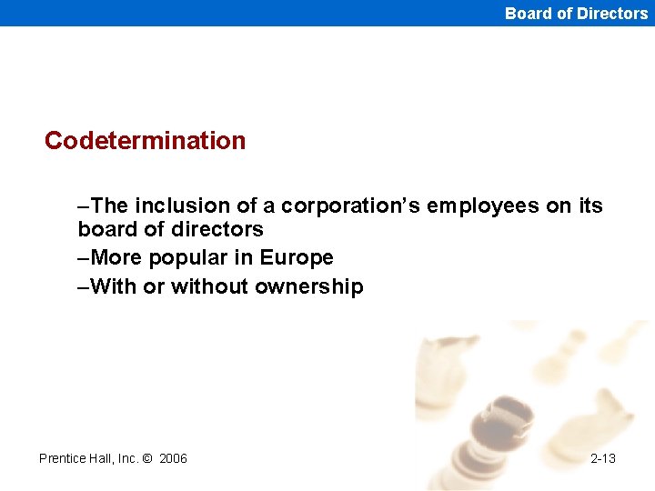Board of Directors Codetermination –The inclusion of a corporation’s employees on its board of
