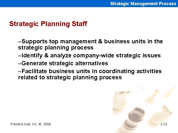 Strategic Management Process Strategic Planning Staff –Supports top management & business units in the