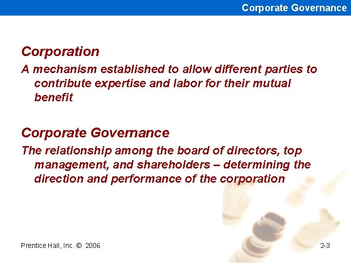 Corporate Governance Corporation A mechanism established to allow different parties to contribute expertise and