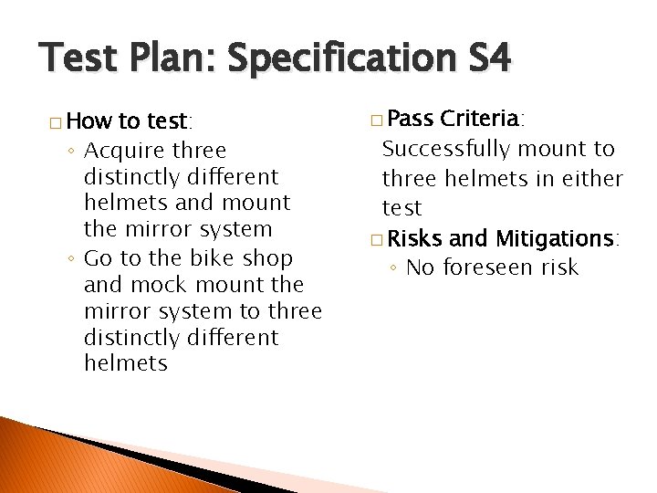 Test Plan: Specification S 4 � How to test: ◦ Acquire three distinctly different