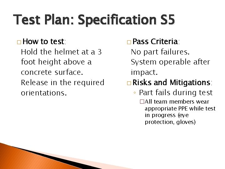 Test Plan: Specification S 5 � How to test: Hold the helmet at a