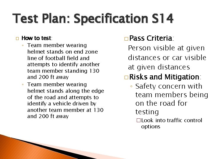 Test Plan: Specification S 14 � How to test: ◦ Team member wearing helmet