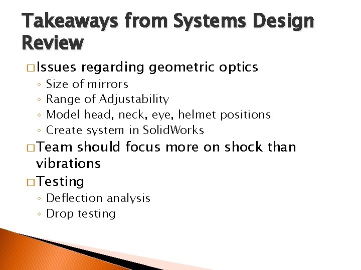 Takeaways from Systems Design Review � Issues ◦ ◦ regarding geometric optics Size of