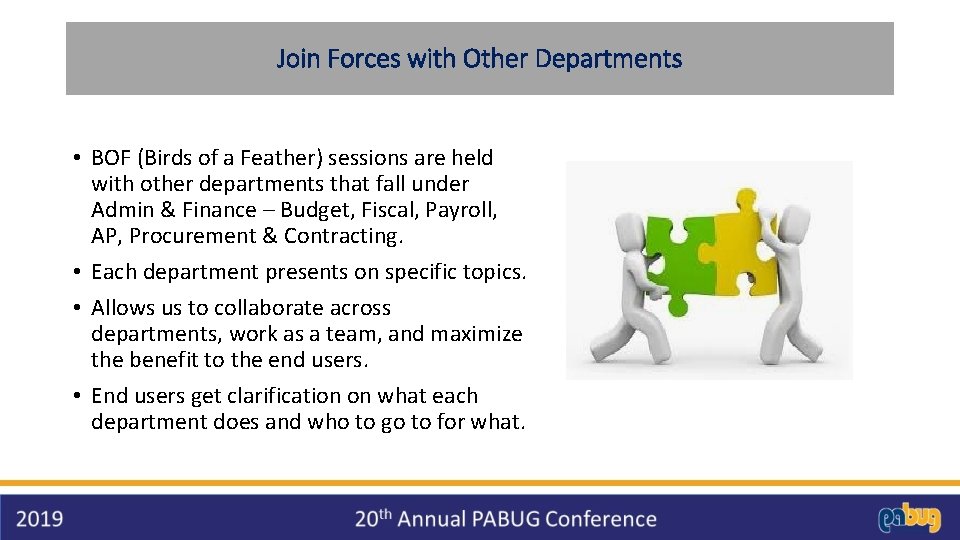 Join Forces with Other Departments • BOF (Birds of a Feather) sessions are held