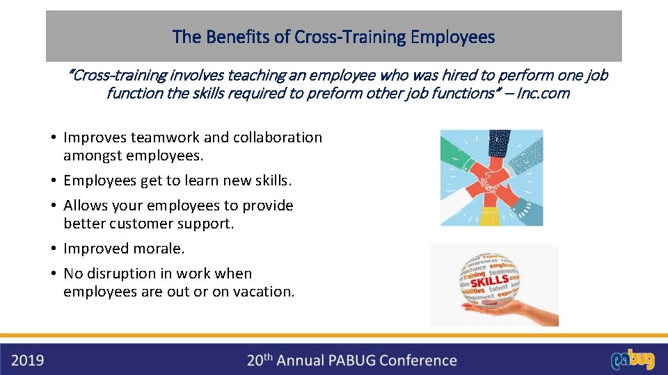 The Benefits of Cross-Training Employees “Cross-training involves teaching an employee who was hired to