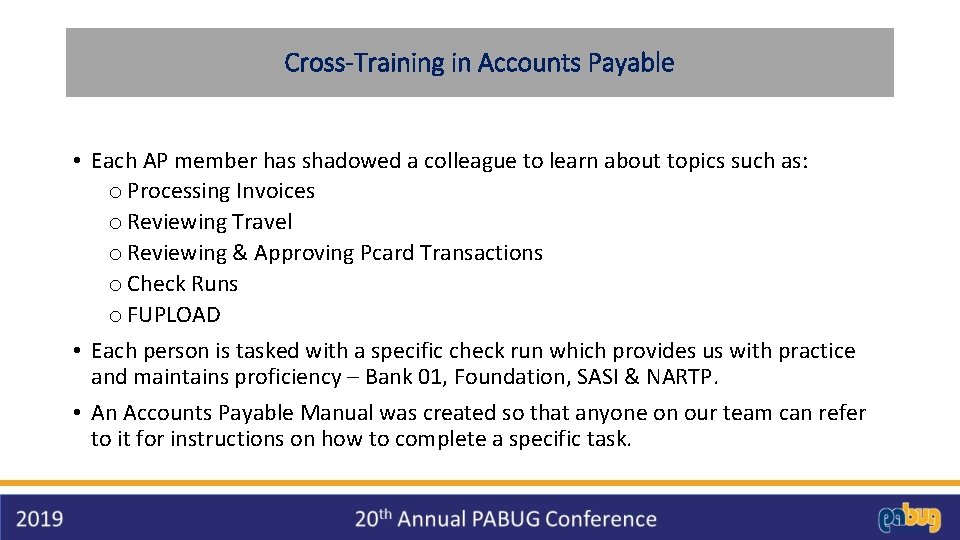 Cross-Training in Accounts Payable • Each AP member has shadowed a colleague to learn Cross-Training in Accounts Payable • Each AP member has shadowed a colleague to learn