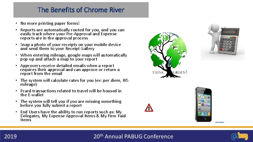 The Benefits of Chrome River • No more printing paper forms! • Reports are