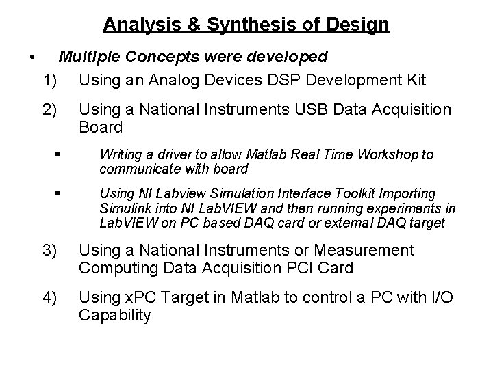 Analysis & Synthesis of Design • Multiple Concepts were developed 1) Using an Analog